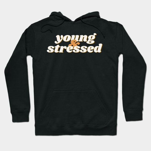 young and stressed Hoodie by monoblocpotato